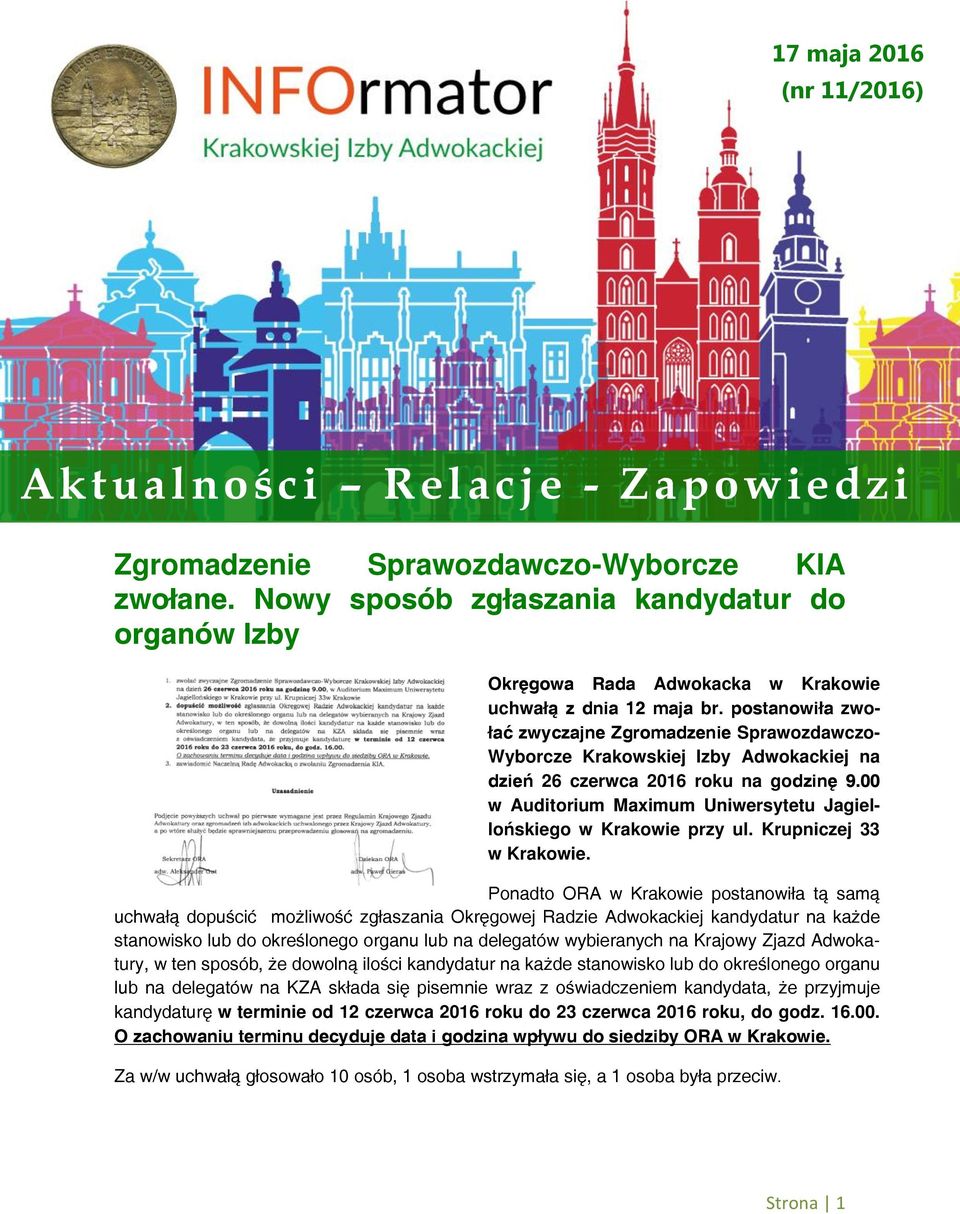 postanowiła zwołać zwyczajne Zgromadzenie Sprawozdawczo- Wyborcze Krakowskiej Izby Adwokackiej na dzień 26 czerwca 2016 roku na godzinę 9.