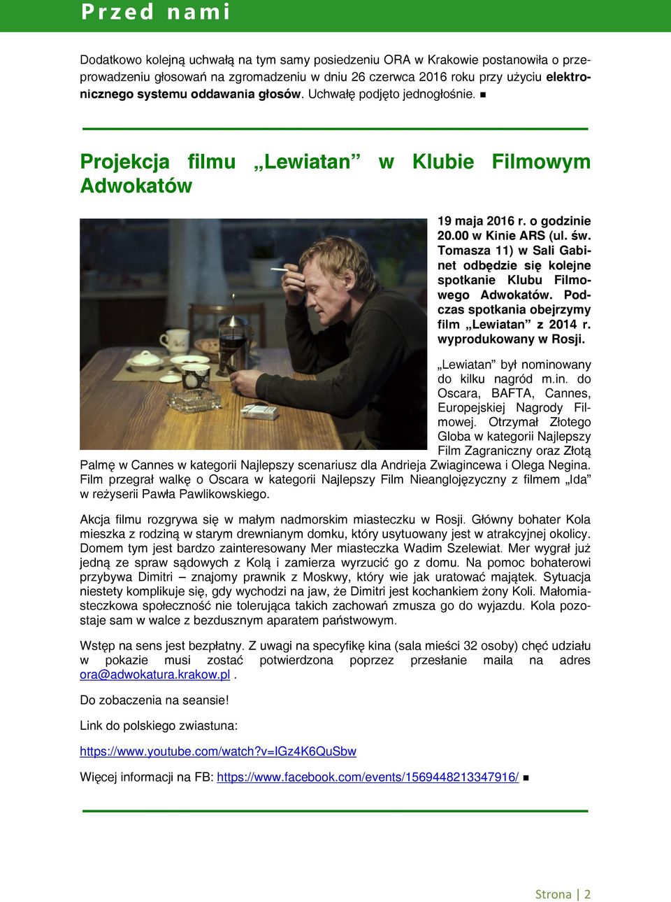 Tomasza 11) w Sali Gabinet odbędzie się kolejne spotkanie Klubu Filmowego Adwokatów. Podczas spotkania obejrzymy film Lewiatan z 2014 r. wyprodukowany w Rosji.