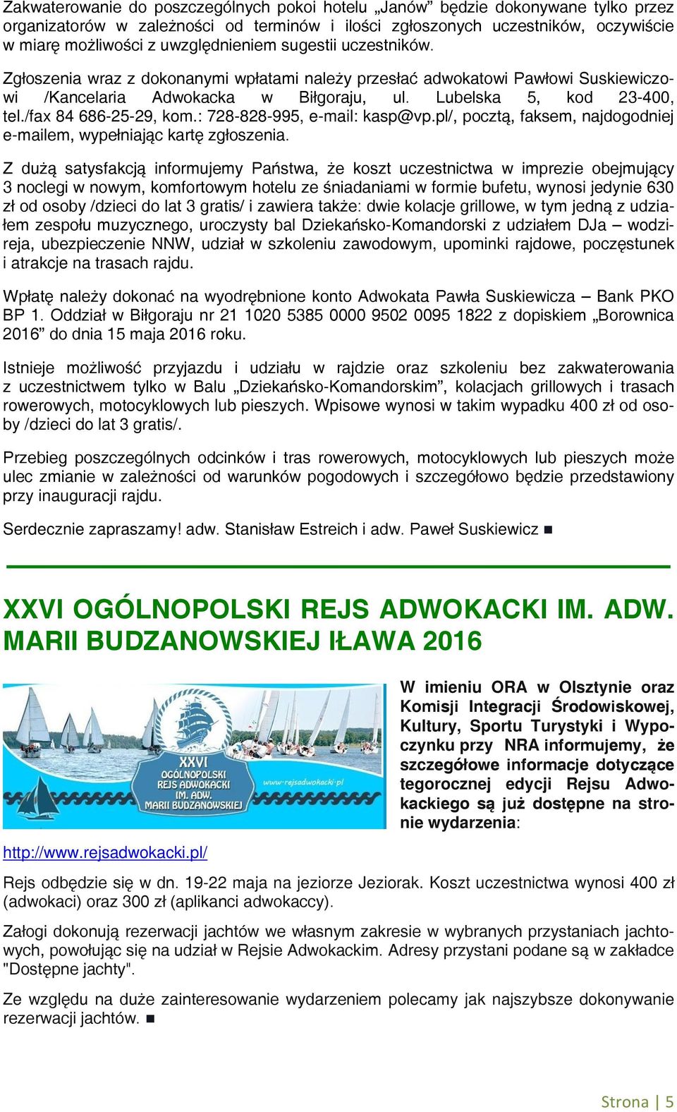 /fax 84 686-25-29, kom.: 728-828-995, e-mail: kasp@vp.pl/, pocztą, faksem, najdogodniej e-mailem, wypełniając kartę zgłoszenia.