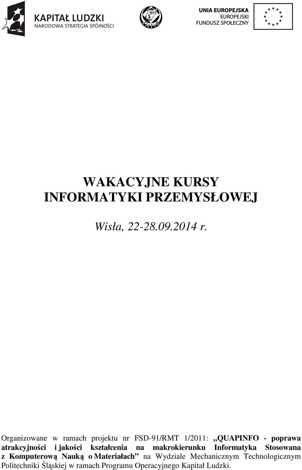 jakości kształcenia na makrokierunku Informatyka Stosowana z Komputerową Nauką o