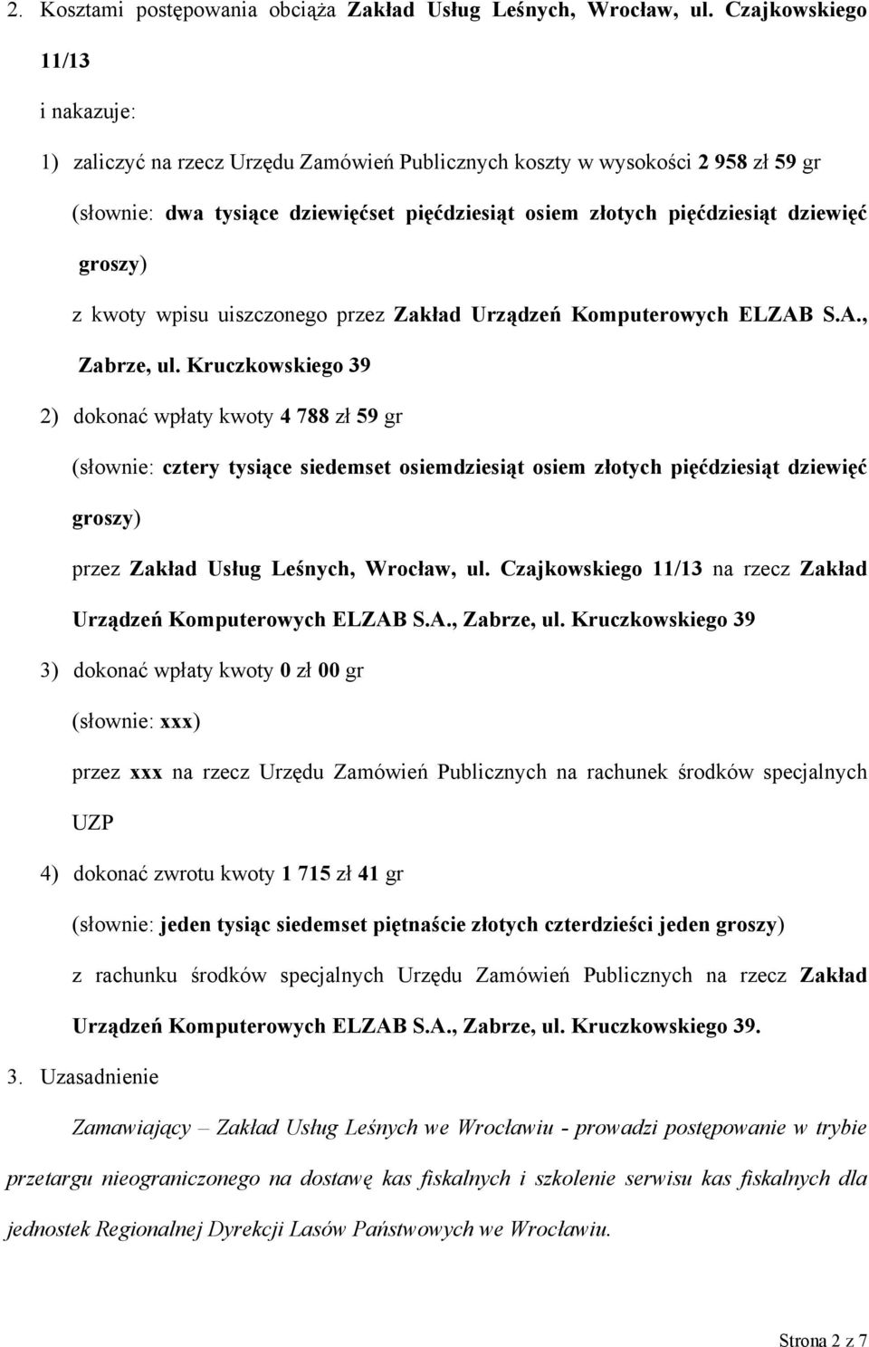 groszy) z kwoty wpisu uiszczonego przez Zakład Urządzeń Komputerowych ELZAB S.A., Zabrze, ul.