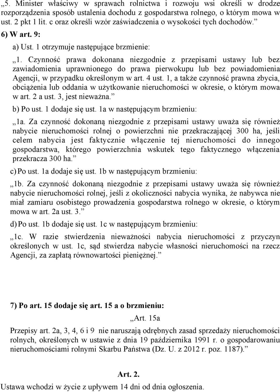 Czynność prawa dokonana niezgodnie z przepisami ustawy lub bez zawiadomienia uprawnionego do prawa pierwokupu lub bez powiadomienia Agencji, w przypadku określonym w art. 4 ust.