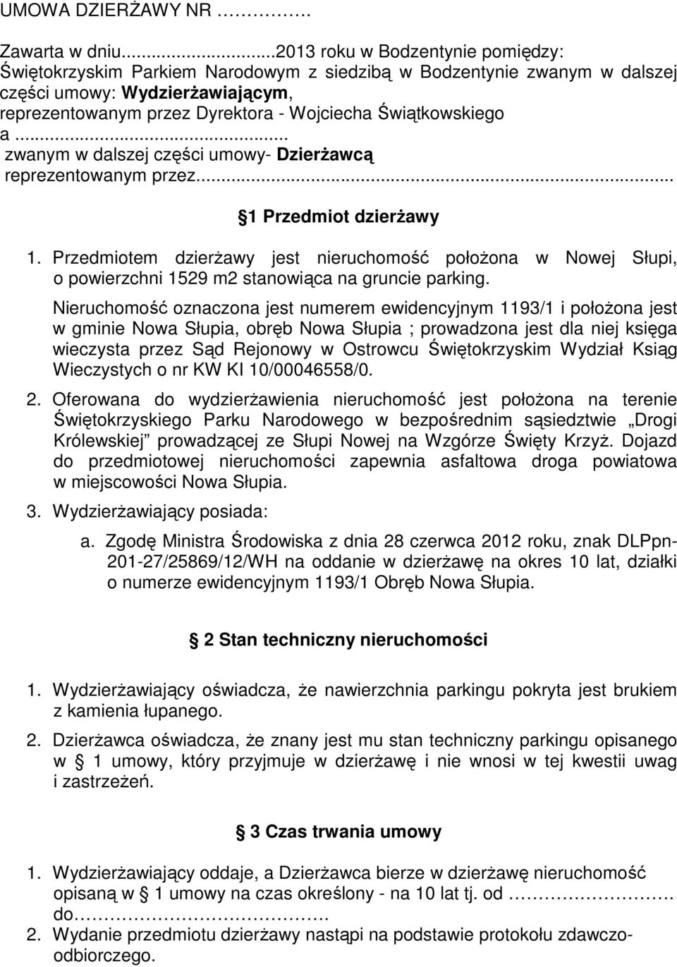 Świątkowskiego a... zwanym w dalszej części umowy- DzierŜawcą reprezentowanym przez... 1 Przedmiot dzierŝawy 1.