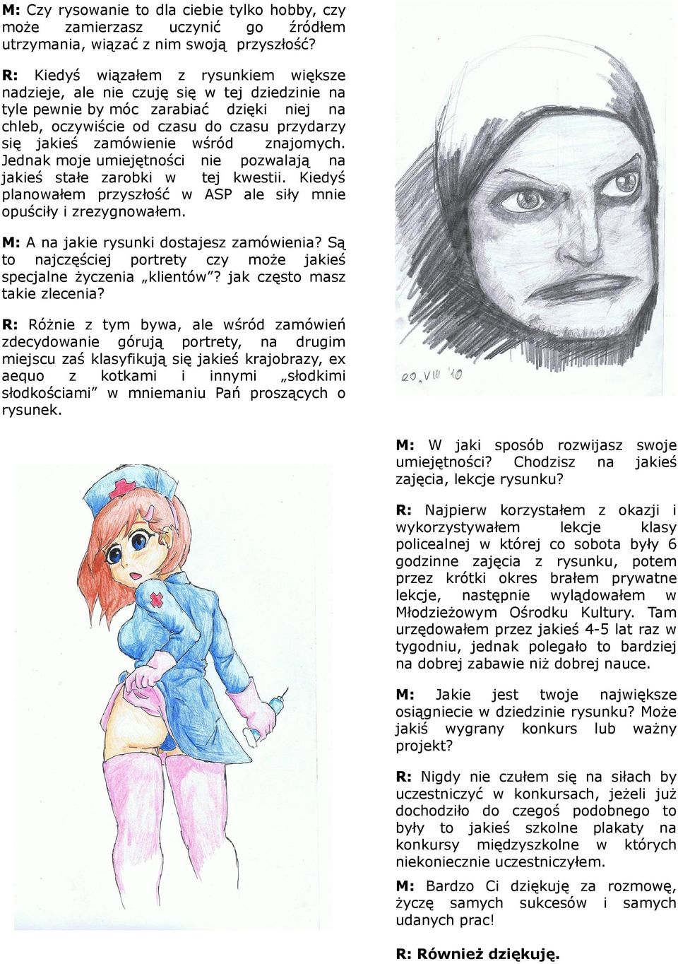 Jedk moje umejętnośc ne poalają jakeś stałe arobk tej kest. Kedyś planoałem prysłość ASP ale sły mne opuścły reygnoałem. M: A jake rysunk dostajes amóe?