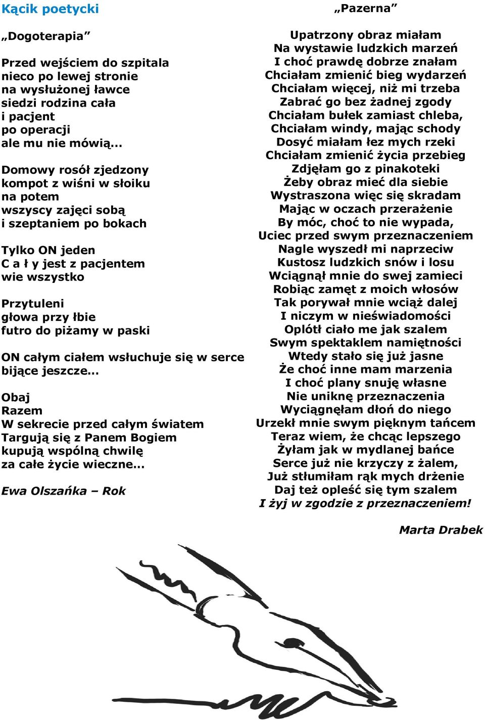 serce bjące jesce... Obaj Raem W sekrece pred całym śatem Targują sę Panem Bogem kupują spólną chlę a całe życe ecne.