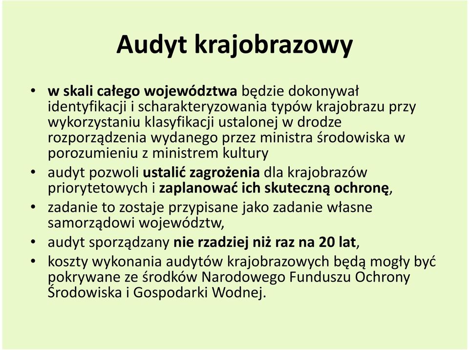 priorytetowych i zaplanować ich skuteczną ochronę, zadanie to zostaje przypisane jako zadanie własne samorządowi województw, audyt sporządzany nie