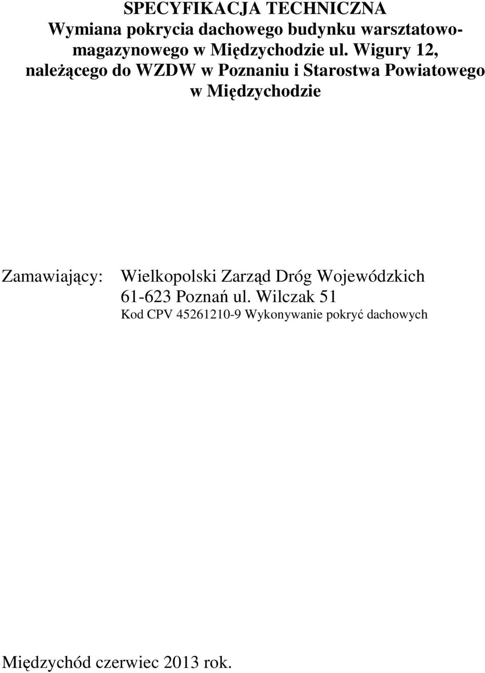 Wigury 12, należącego do WZDW w Poznaniu i Starostwa Powiatowego w Międzychodzie