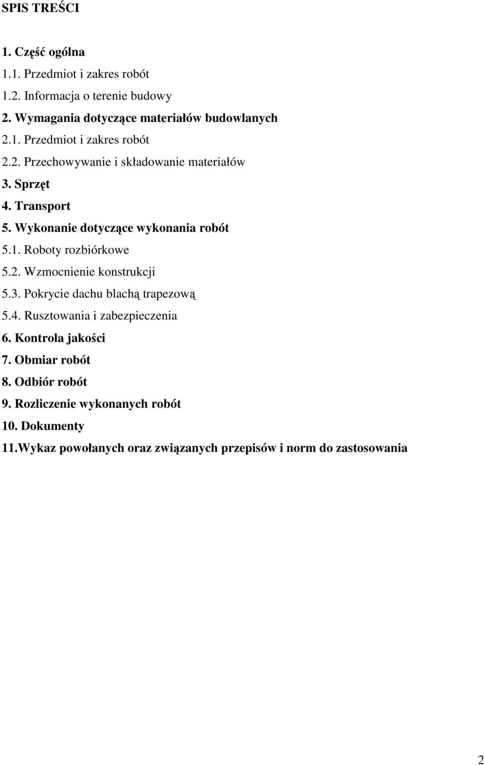 3. Pokrycie dachu blachą trapezową 5.4. Rusztowania i zabezpieczenia 6. Kontrola jakości 7. Obmiar robót 8. Odbiór robót 9.