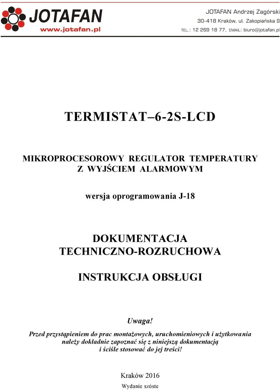 Przed przystąpieniem do prac montażowych, uruchomieniowych i użytkowania należy