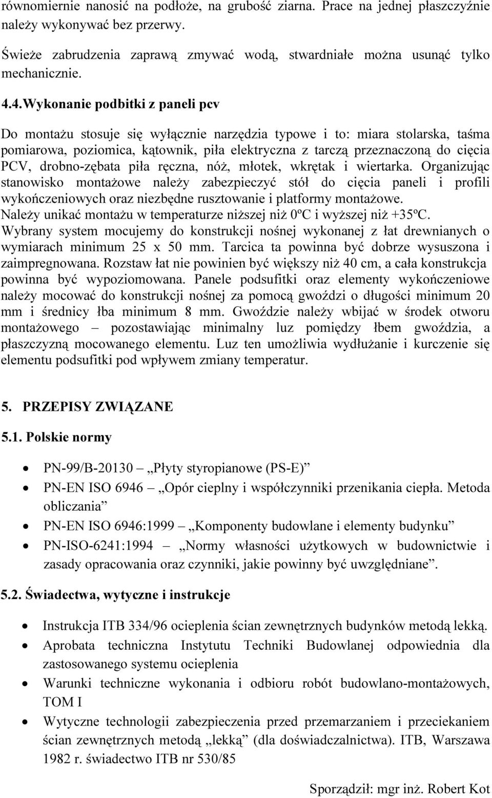 drobno-zębata piła ręczna, nóż, młotek, wkrętak i wiertarka.