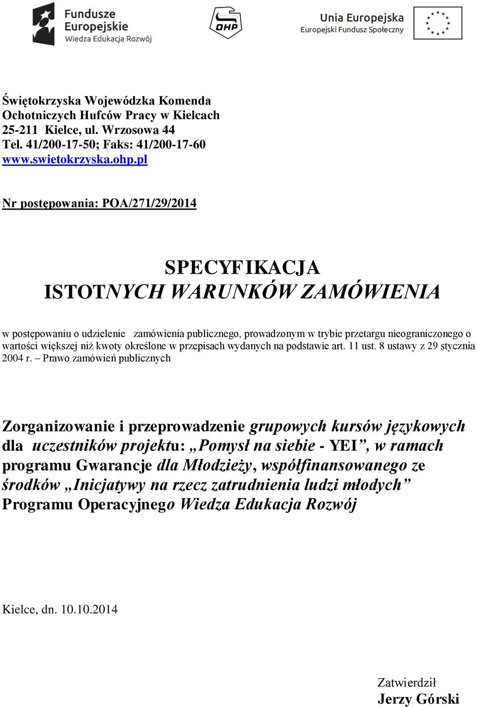 niż kwoty określone w przepisach wydanych na podstawie art. 11 ust. 8 ustawy z 29 stycznia 2004 r.