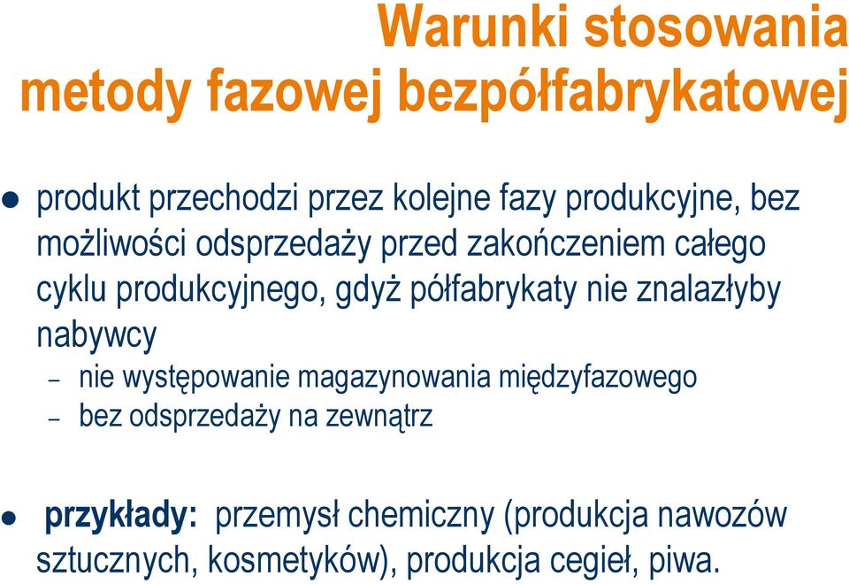 półfabrykaty nie znalazłyby nabywcy nie występowanie magazynowania międzyfazowego bez odsprzedaży