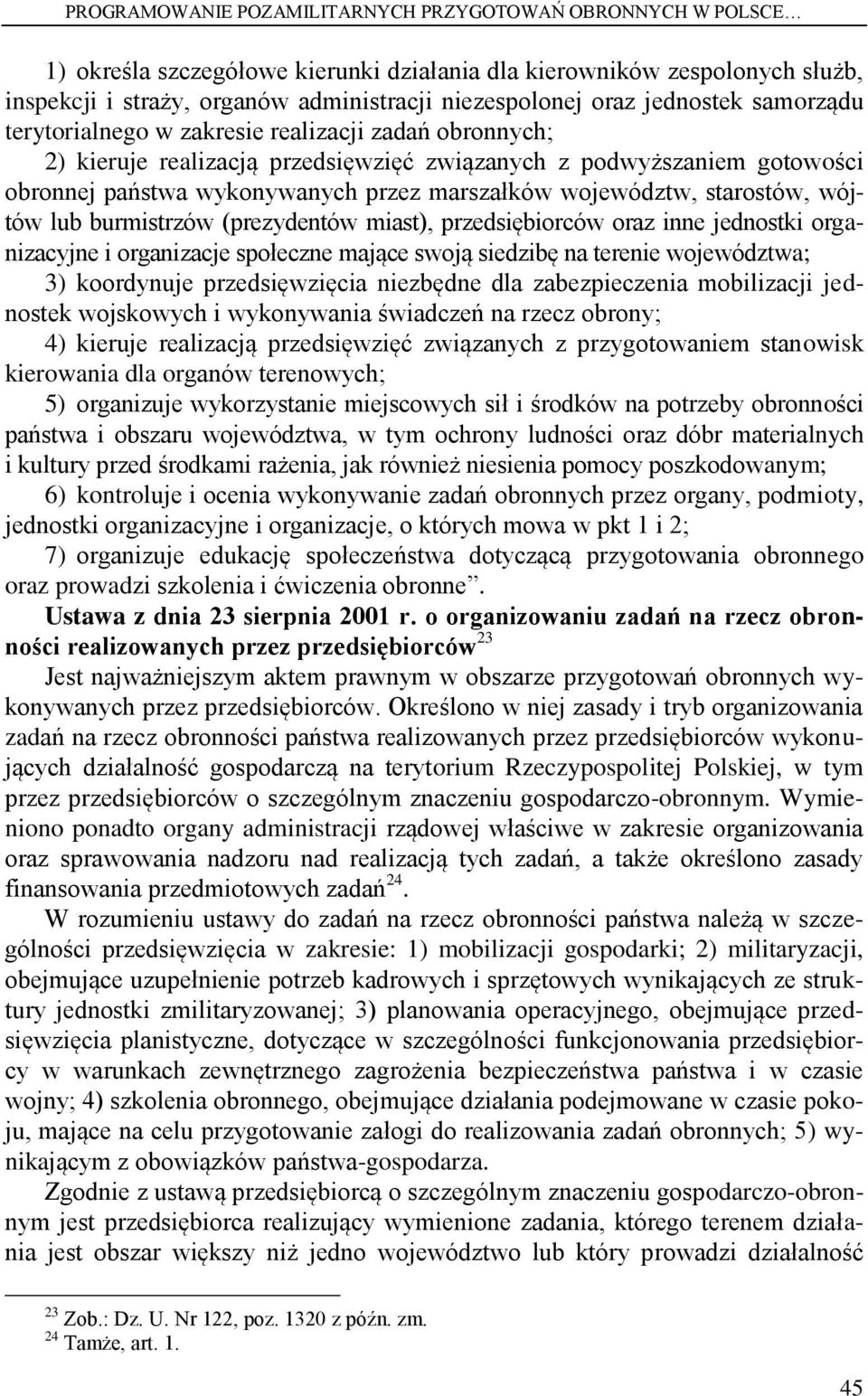 województw, starostów, wójtów lub burmistrzów (prezydentów miast), przedsiębiorców oraz inne jednostki organizacyjne i organizacje społeczne mające swoją siedzibę na terenie województwa; 3)