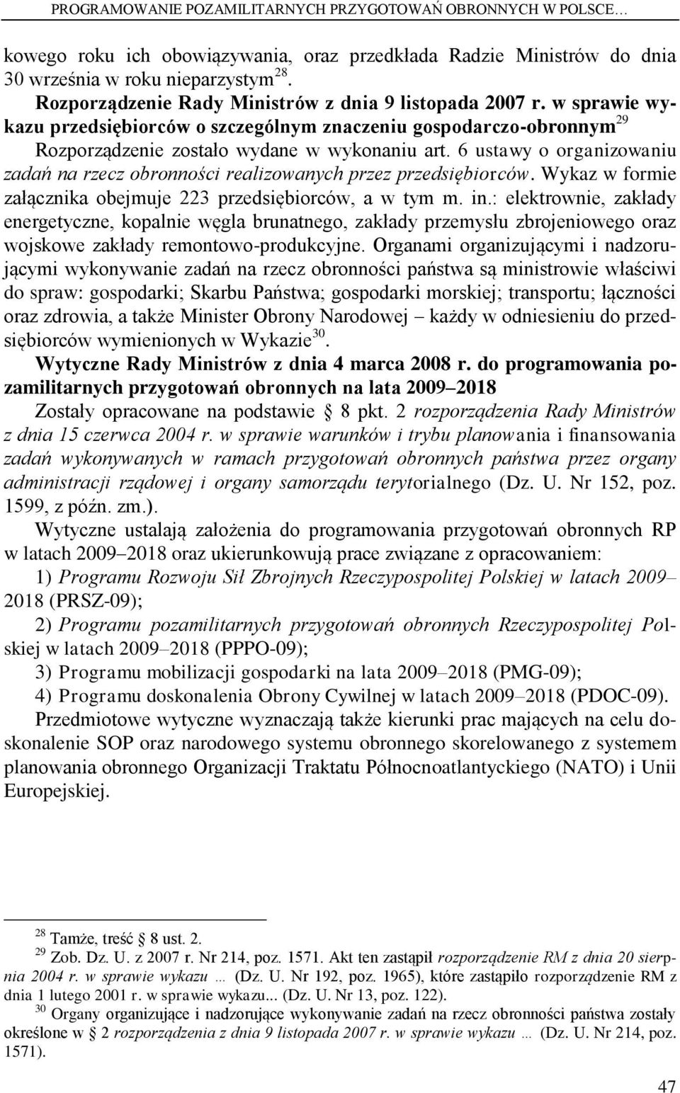 6 ustawy o organizowaniu zadań na rzecz obronności realizowanych przez przedsiębiorców. Wykaz w formie załącznika obejmuje 223 przedsiębiorców, a w tym m. in.