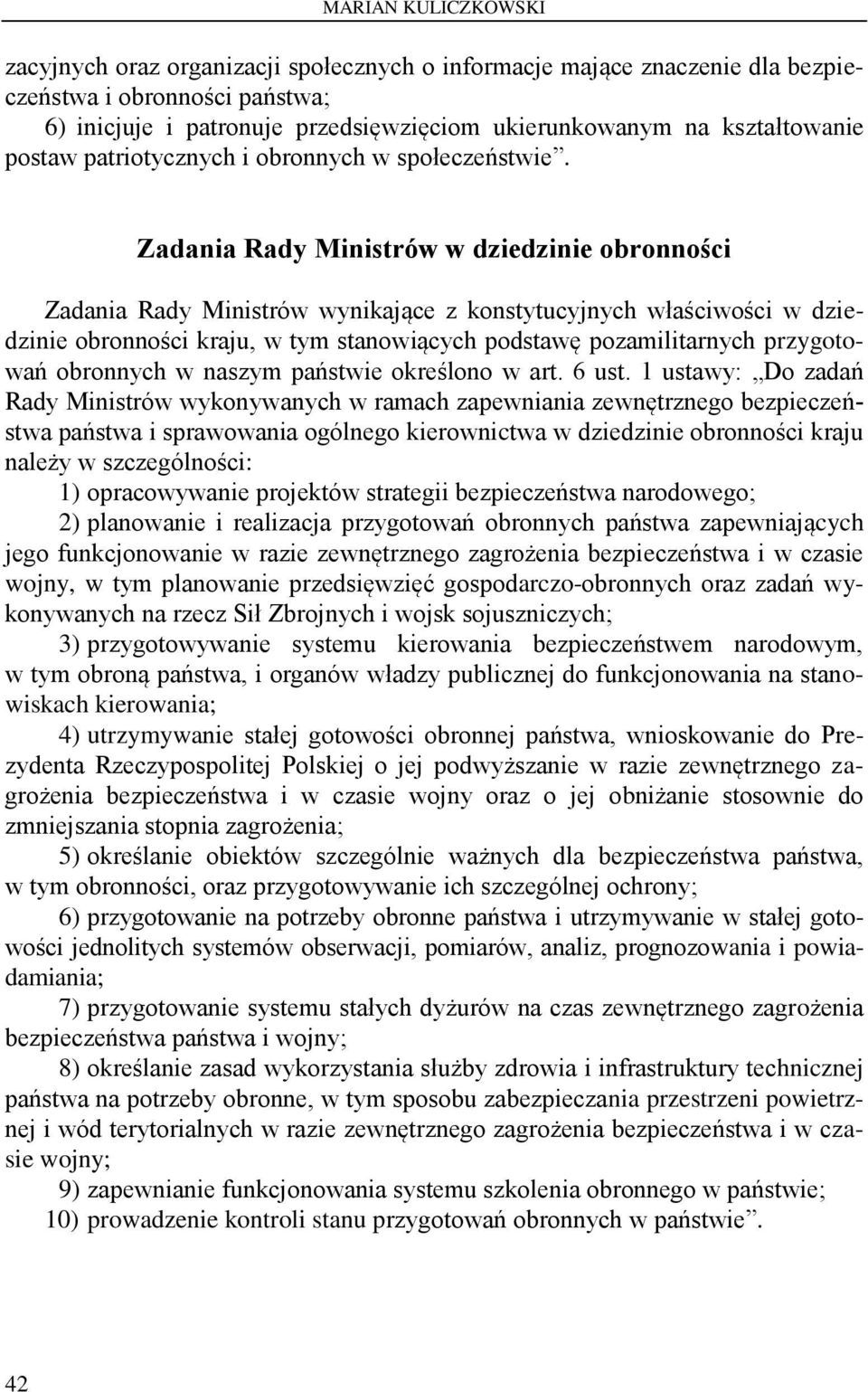 Zadania Rady Ministrów w dziedzinie obronności Zadania Rady Ministrów wynikające z konstytucyjnych właściwości w dziedzinie obronności kraju, w tym stanowiących podstawę pozamilitarnych przygotowań