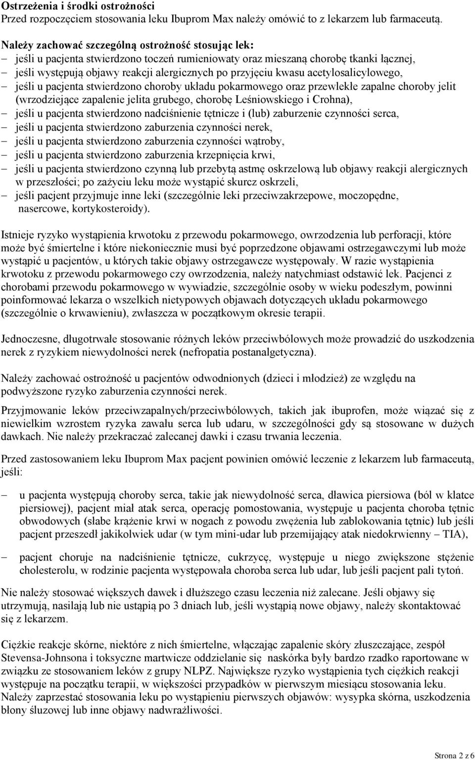 kwasu acetylosalicylowego, jeśli u pacjenta stwierdzono choroby układu pokarmowego oraz przewlekłe zapalne choroby jelit (wrzodziejące zapalenie jelita grubego, chorobę Leśniowskiego i Crohna), jeśli