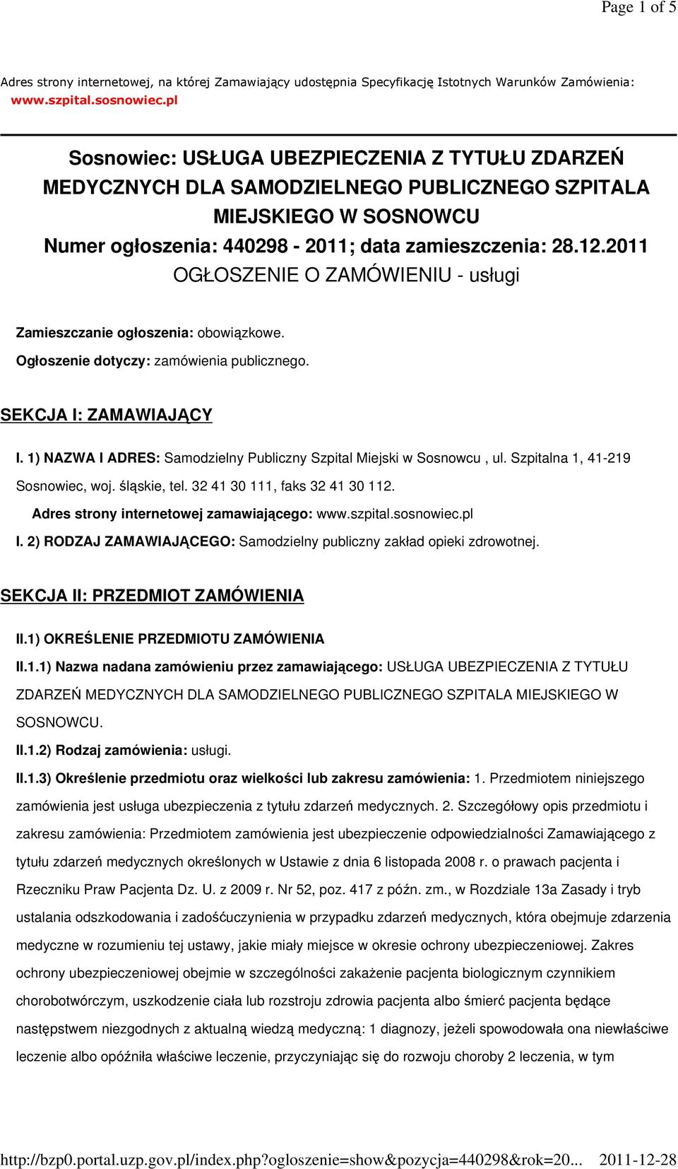 2011 OGŁOSZENIE O ZAMÓWIENIU - usługi Zamieszczanie ogłoszenia: obowiązkowe. Ogłoszenie dotyczy: zamówienia publicznego. SEKCJA I: ZAMAWIAJĄCY I.