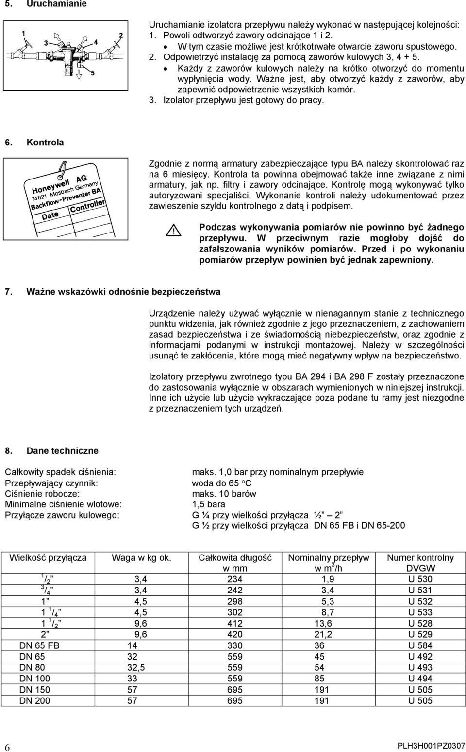 Każdy z zaworów kulowych należy na krótko otworzyć do momentu wypłynięcia wody. Ważne jest, aby otworzyć każdy z zaworów, aby zapewnić odpowietrzenie wszystkich komór. 3.