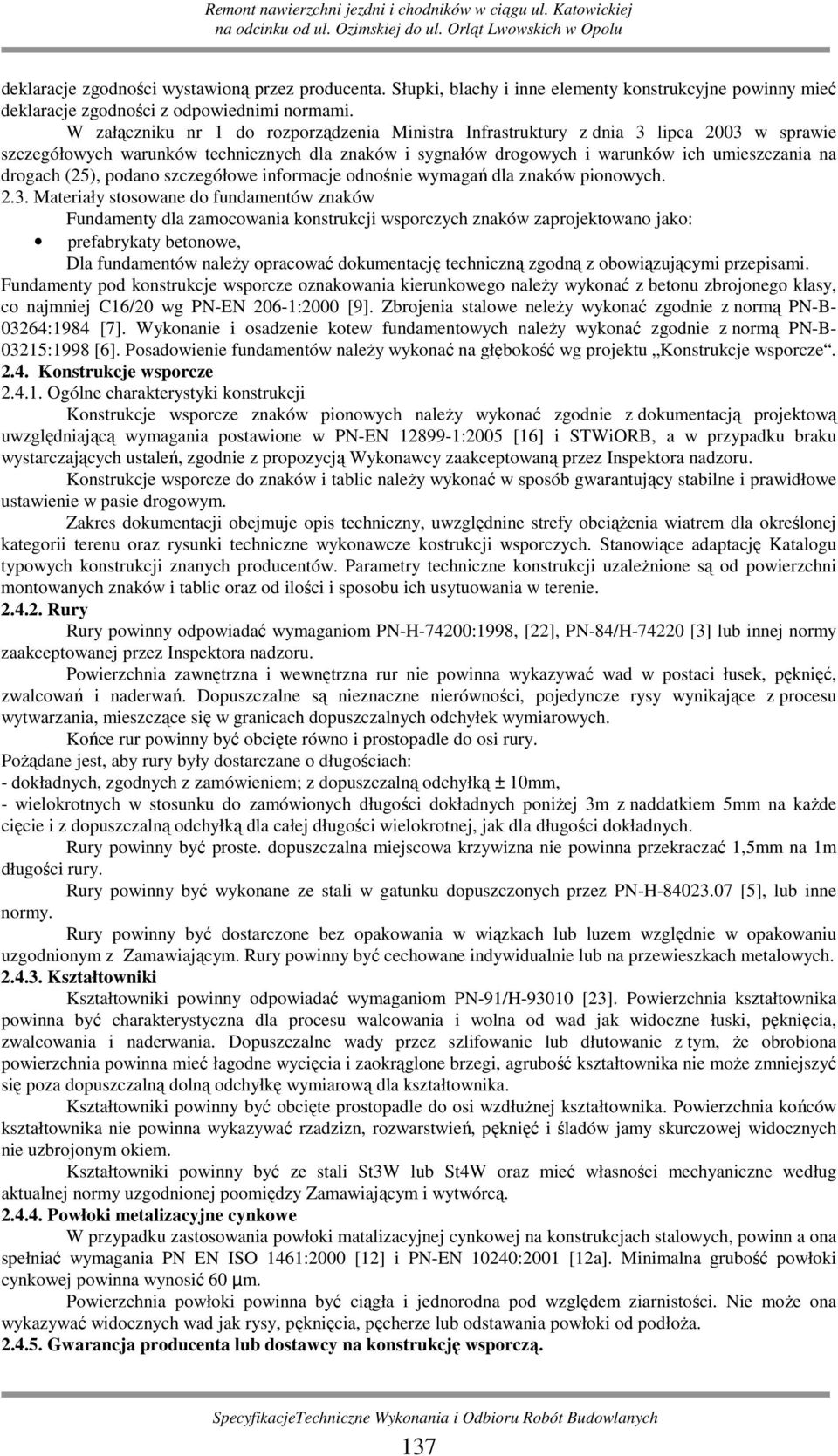 (25), podano szczegółowe informacje odnośnie wymagań dla znaków pionowych. 2.3.