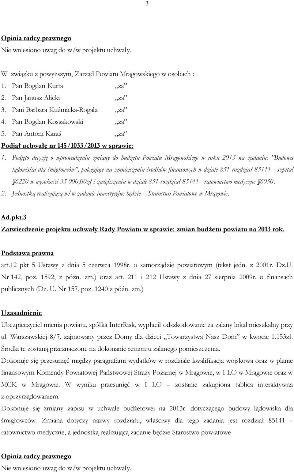 85111 - szpital 6220 w wysokości 35 000,00zł i zwiększeniu w dziale 851 rozdział 85141- ratownictwo medyczne 6050. 2.