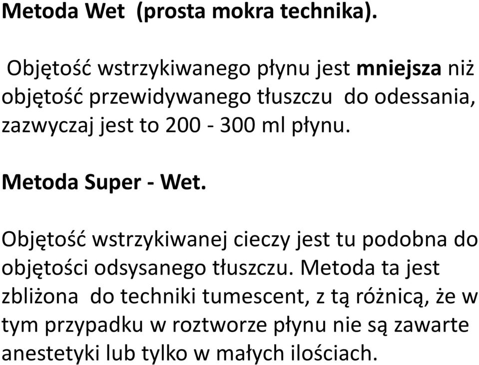 jest to 200-300 ml płynu. Metoda Super - Wet.