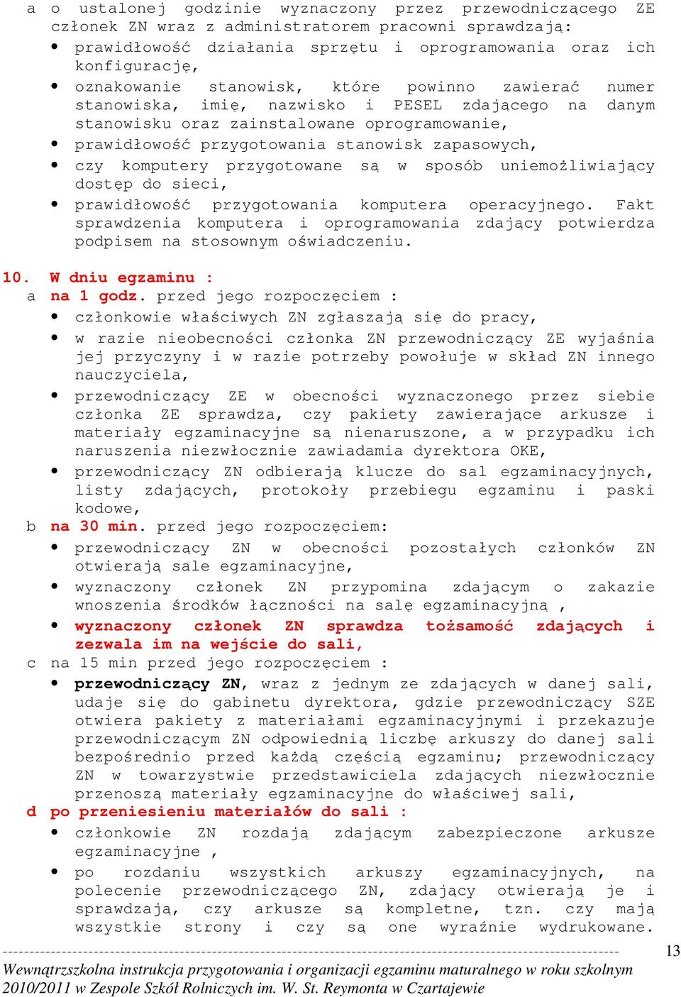 komputery przygotowane są w sposób uniemożliwiający dostęp do sieci, prawidłowość przygotowania komputera operacyjnego.