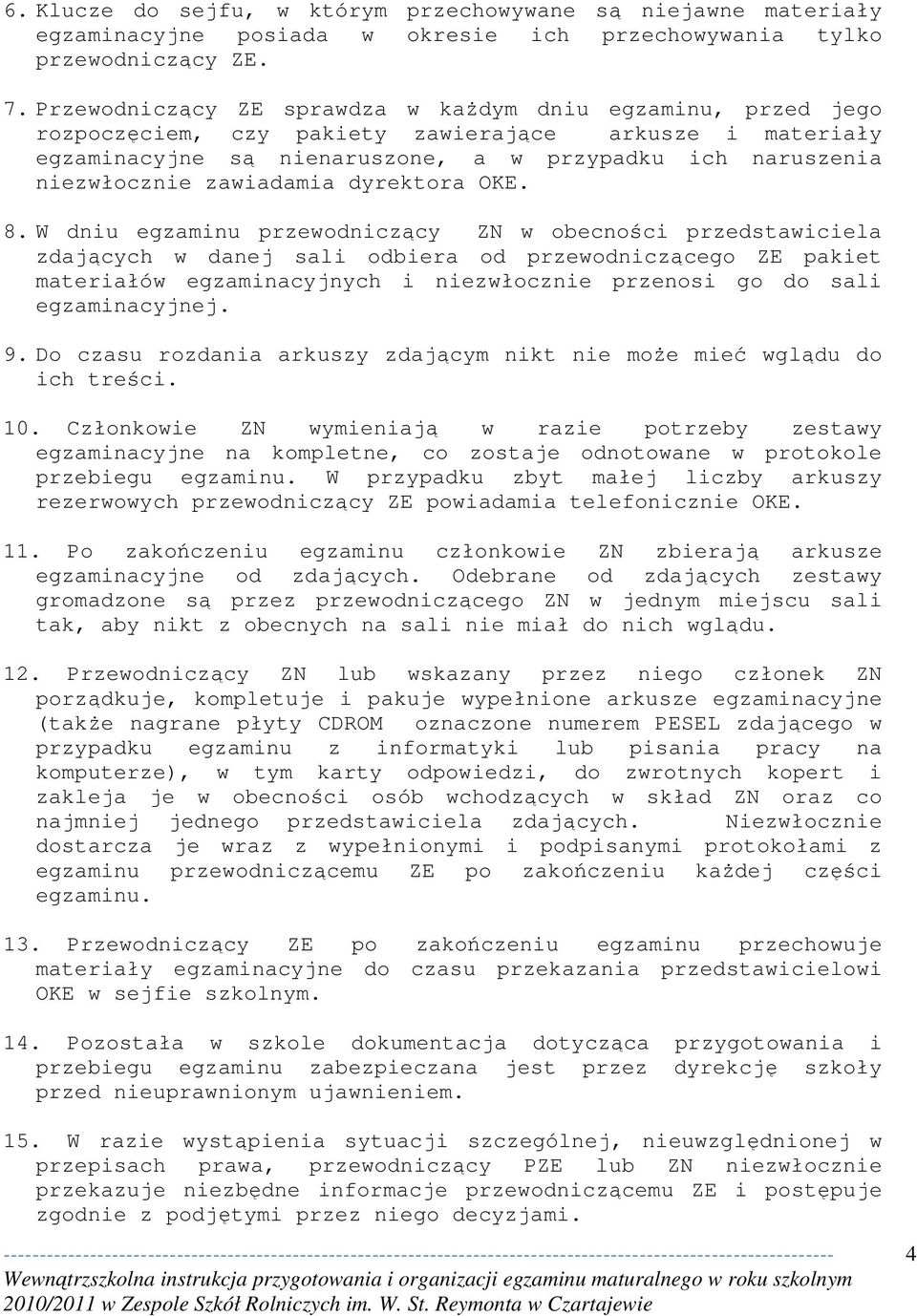 zawiadamia dyrektora OKE. 8.