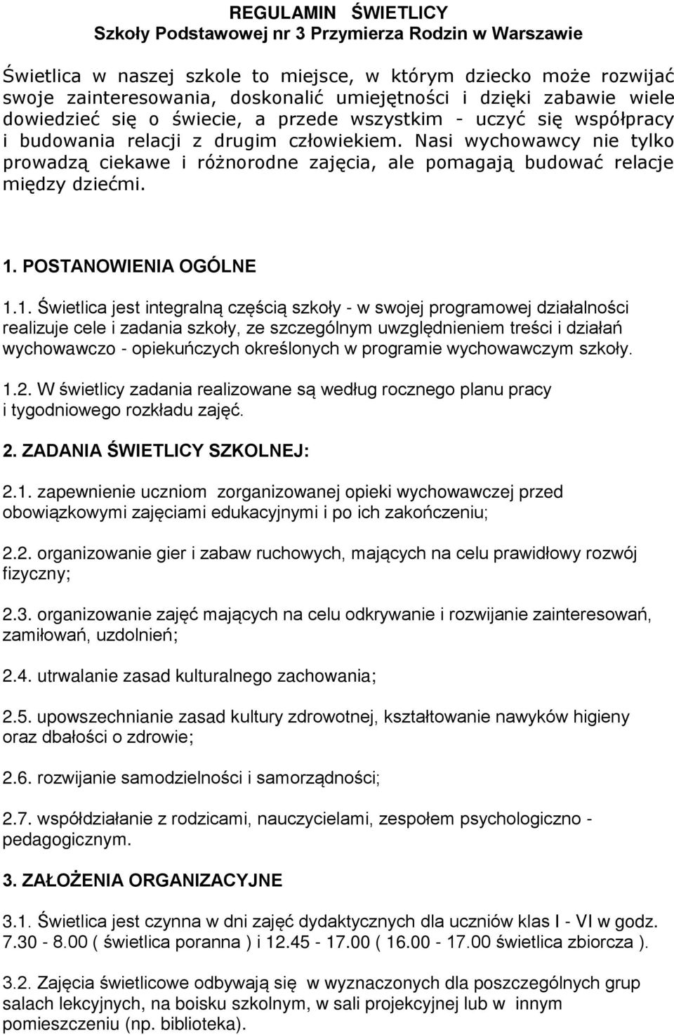 Nasi wychowawcy nie tylko prowadzą ciekawe i różnorodne zajęcia, ale pomagają budować relacje między dziećmi. 1.