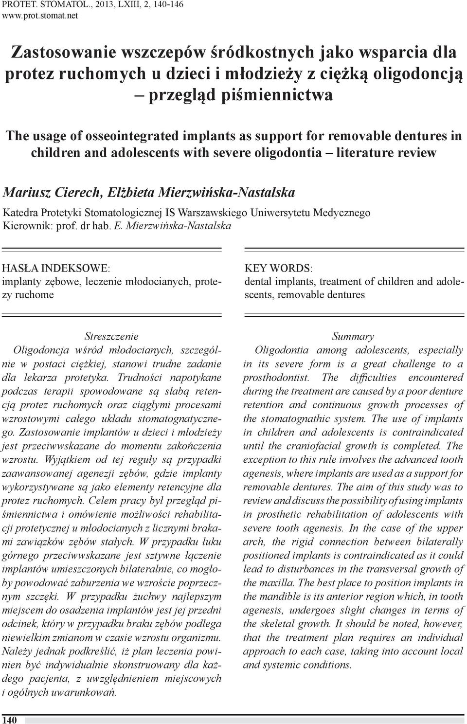 removable dentures in children and adolescents with severe oligodontia literature review Mariusz Cierech, Elżbieta Mierzwińska-Nastalska Katedra Protetyki Stomatologicznej IS Warszawskiego