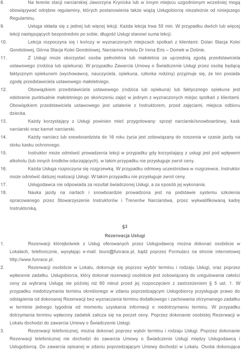W przypadku dwóch lub więcej lekcji następujących bezpośrednio po sobie, długość Usługi stanowi suma lekcji. 10.