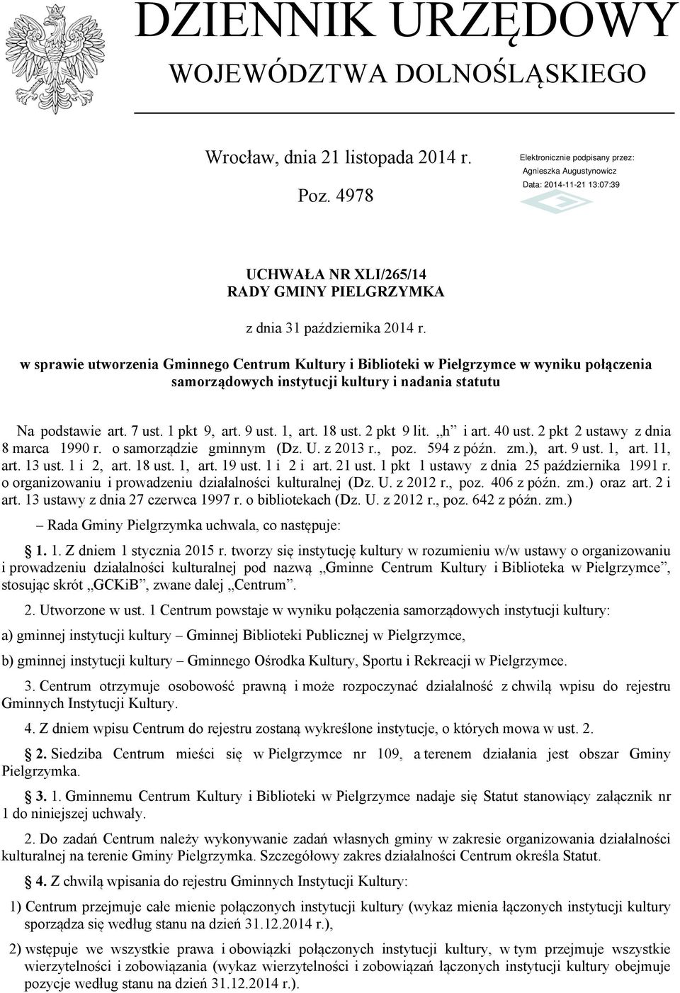 18 ust. 2 pkt 9 lit. h i art. 40 ust. 2 pkt 2 ustawy z dnia 8 marca 1990 r. o samorządzie gminnym (Dz. U. z 2013 r., poz. 594 z późn. zm.), art. 9 ust. 1, art. 11, art. 13 ust. 1 i 2, art. 18 ust.