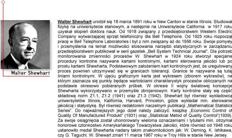Od 1918 związany z przedsiębiorstwem Western Electric Company wytwarzającej sprzęt telefoniczny dla Bell Telephone.