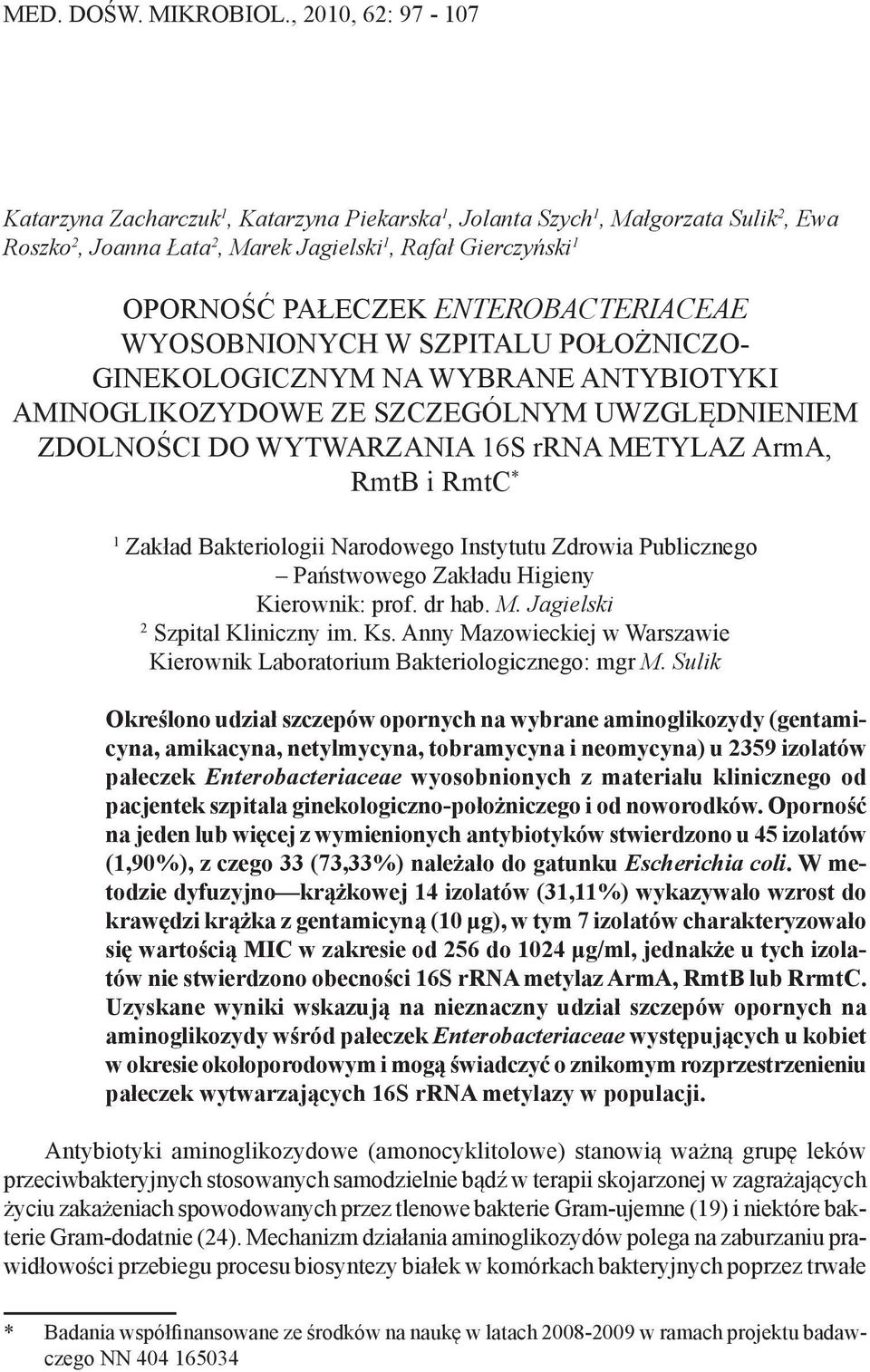 ENTEROBACTERIACEAE WYOSOBNIONYCH W SZPITALU POŁOŻNICZO- GINEKOLOGICZNYM NA WYBRANE ANTYBIOTYKI AMINOGLIKOZYDOWE ZE SZCZEGÓLNYM UWZGLĘDNIENIEM ZDOLNOŚCI DO WYTWARZANIA 16S rrna METYLAZ ArmA, RmtB i