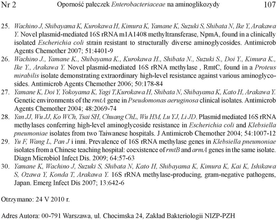 Antimicrob Agents Chemother 2007; 51:4401-9 26. Wachino J., Yamane K., Shibayama K., Kurokawa H., Shibata N., Suzuki S., Doi Y., Kimura K., Ike Y., Arakawa Y.