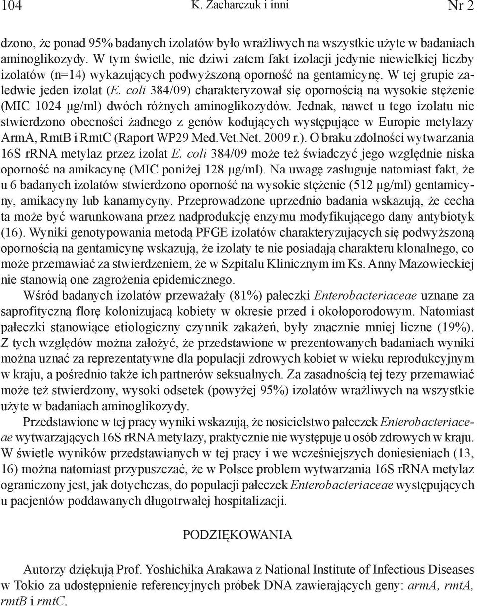 coli 384/09) charakteryzował się opornością na wysokie stężenie (MIC 1024 μg/ml) dwóch różnych aminoglikozydów.