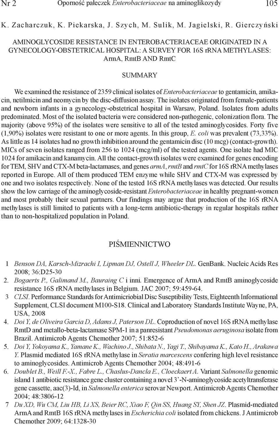 of 2359 clinical isolates of Enterobacteriaceae to gentamicin, amikacin, netilmicin and neomycin by the disc-diffusion assay.