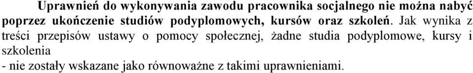 Jak wynika z treści przepisów ustawy o pomocy społecznej, żadne studia