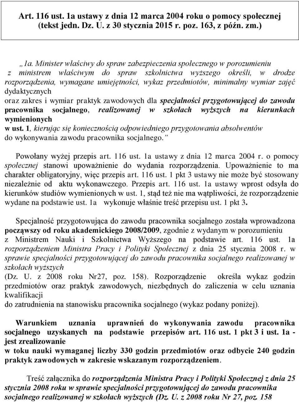 minimalny wymiar zajęć dydaktycznych oraz zakres i wymiar praktyk zawodowych dla specjalności przygotowującej do zawodu pracownika socjalnego, realizowanej w szkołach wyższych na kierunkach