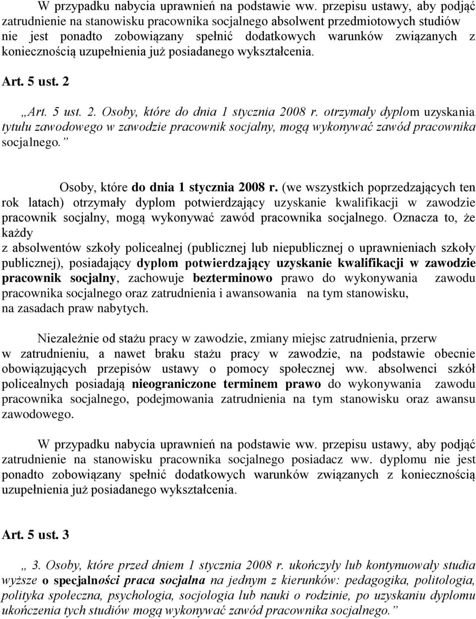 uzupełnienia już posiadanego wykształcenia. Art. 5 ust. 2 Art. 5 ust. 2. Osoby, które do dnia 1 stycznia 2008 r.