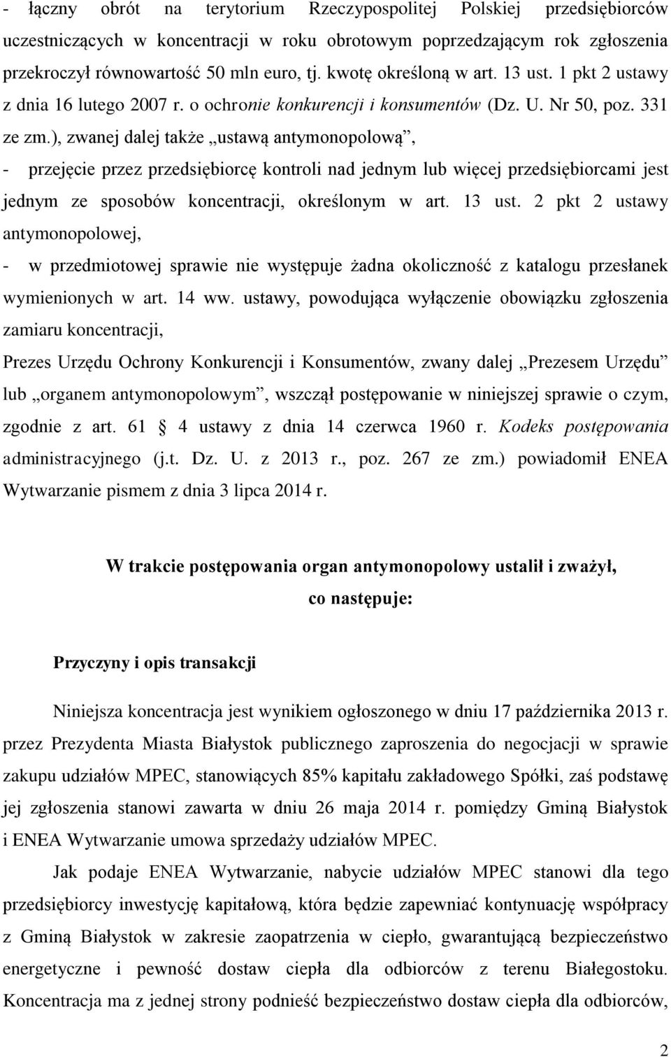 ), zwanej dalej także ustawą antymonopolową, - przejęcie przez przedsiębiorcę kontroli nad jednym lub więcej przedsiębiorcami jest jednym ze sposobów koncentracji, określonym w art. 13 ust.