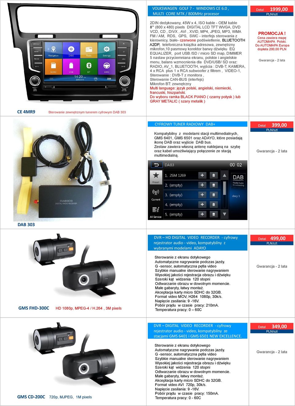 metalik ) CE 4MR9 CYFROWY TUNER RADIOWY DAB+ Kompatybilny z modelami stacji multimedialnych, GMS 6401, GMS 6501 oraz ADAYO, które posiadają ikonę DAB oraz wyjście DAB bus.