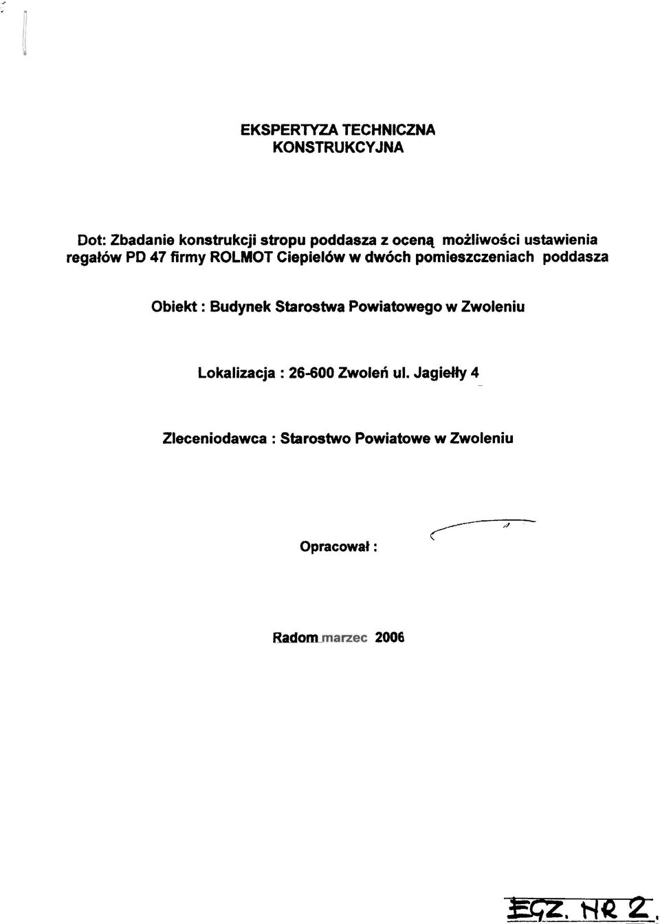 poddasza Obiekt: Budynek Starostwa Powiatowego w Zwoleniu Lokalizacja: 26-600 Zwoleñ ul.