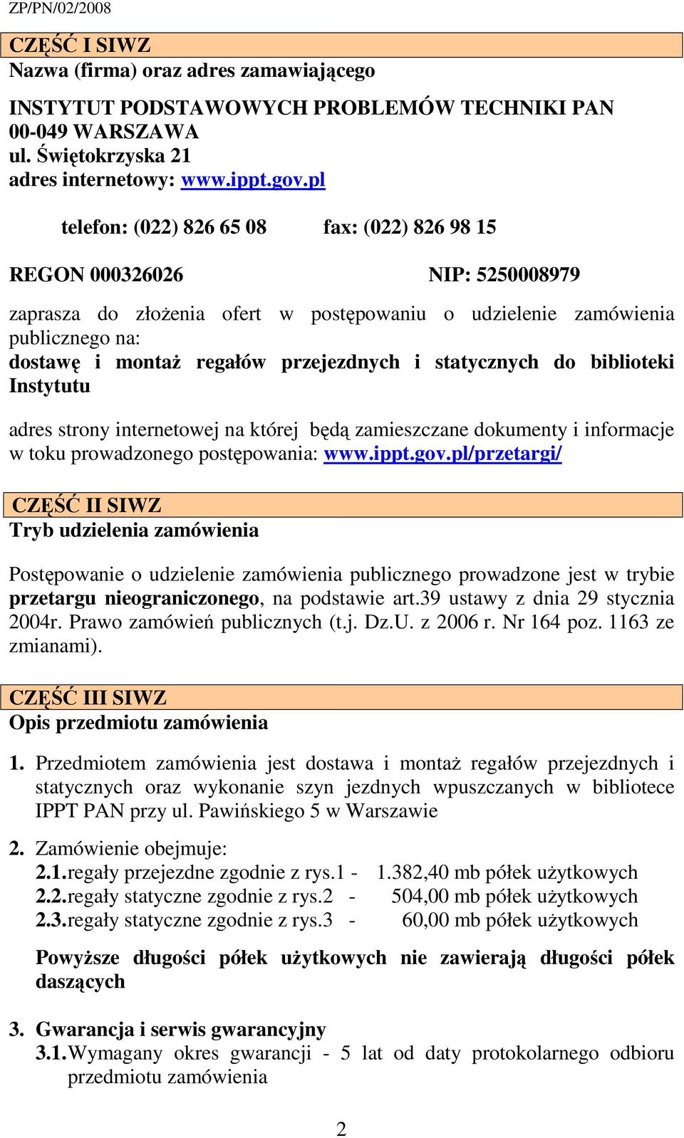 przejezdnych i statycznych do biblioteki Instytutu adres strony internetowej na której będą zamieszczane dokumenty i informacje w toku prowadzonego postępowania: www.ippt.gov.