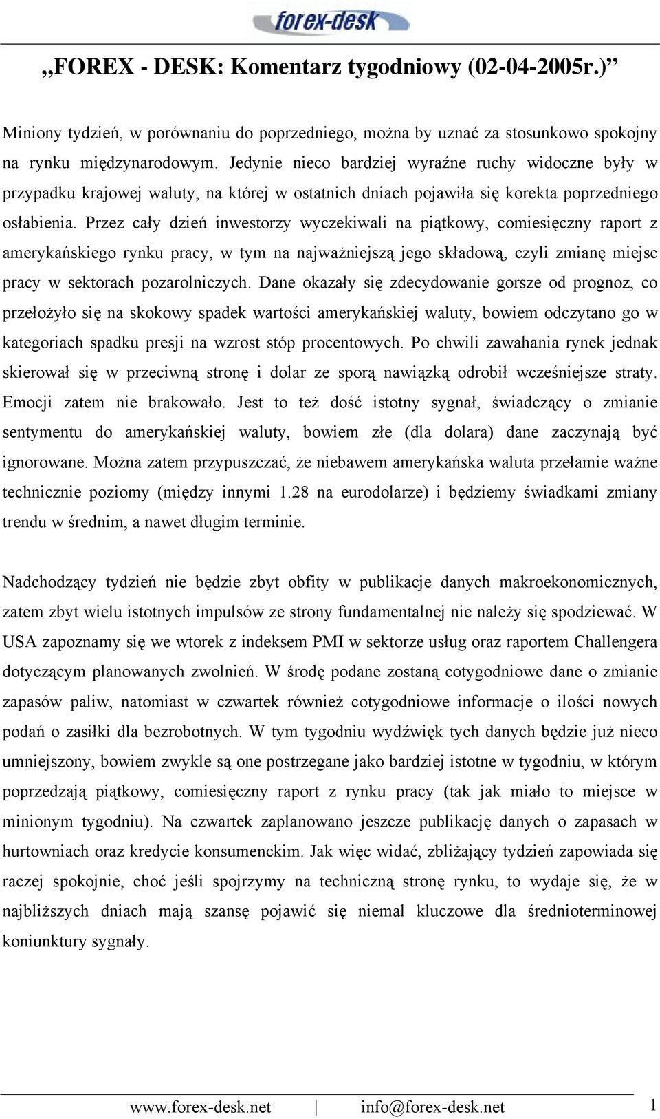 Przez cały dzień inwestorzy wyczekiwali na piątkowy, comiesięczny raport z amerykańskiego rynku pracy, w tym na najważniejszą jego składową, czyli zmianę miejsc pracy w sektorach pozarolniczych.