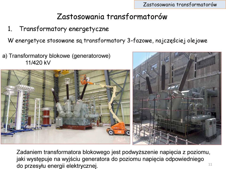 olejowe a) Transformatory blokowe (generatorowe) 11/420 kv Zadaniem transformatora blokowego jest