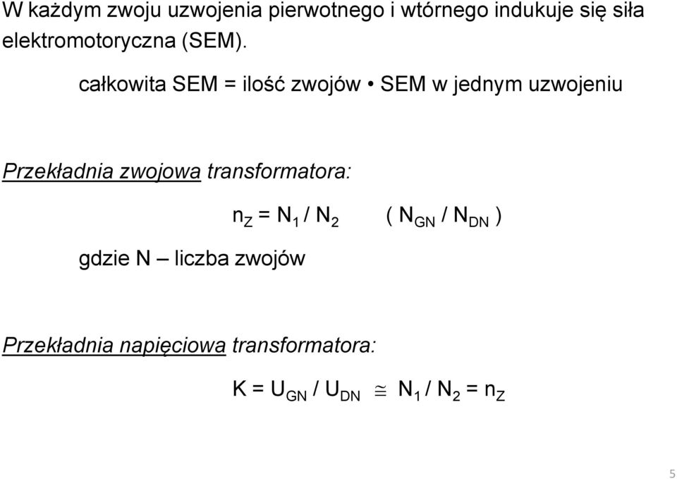 całkowita SEM = ilość zwojów SEM w jednym uzwojeniu Przekładnia zwojowa