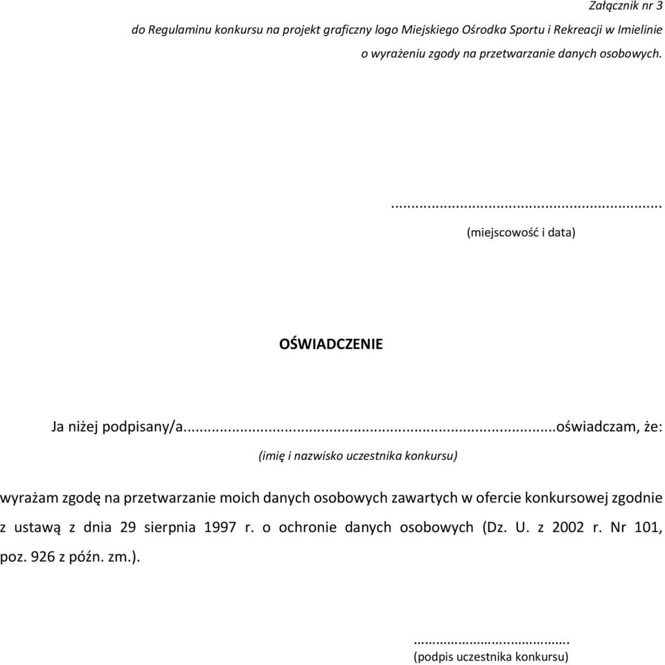 ..oświadczam, że: wyrażam zgodę na przetwarzanie moich danych osobowych zawartych w ofercie konkursowej zgodnie z