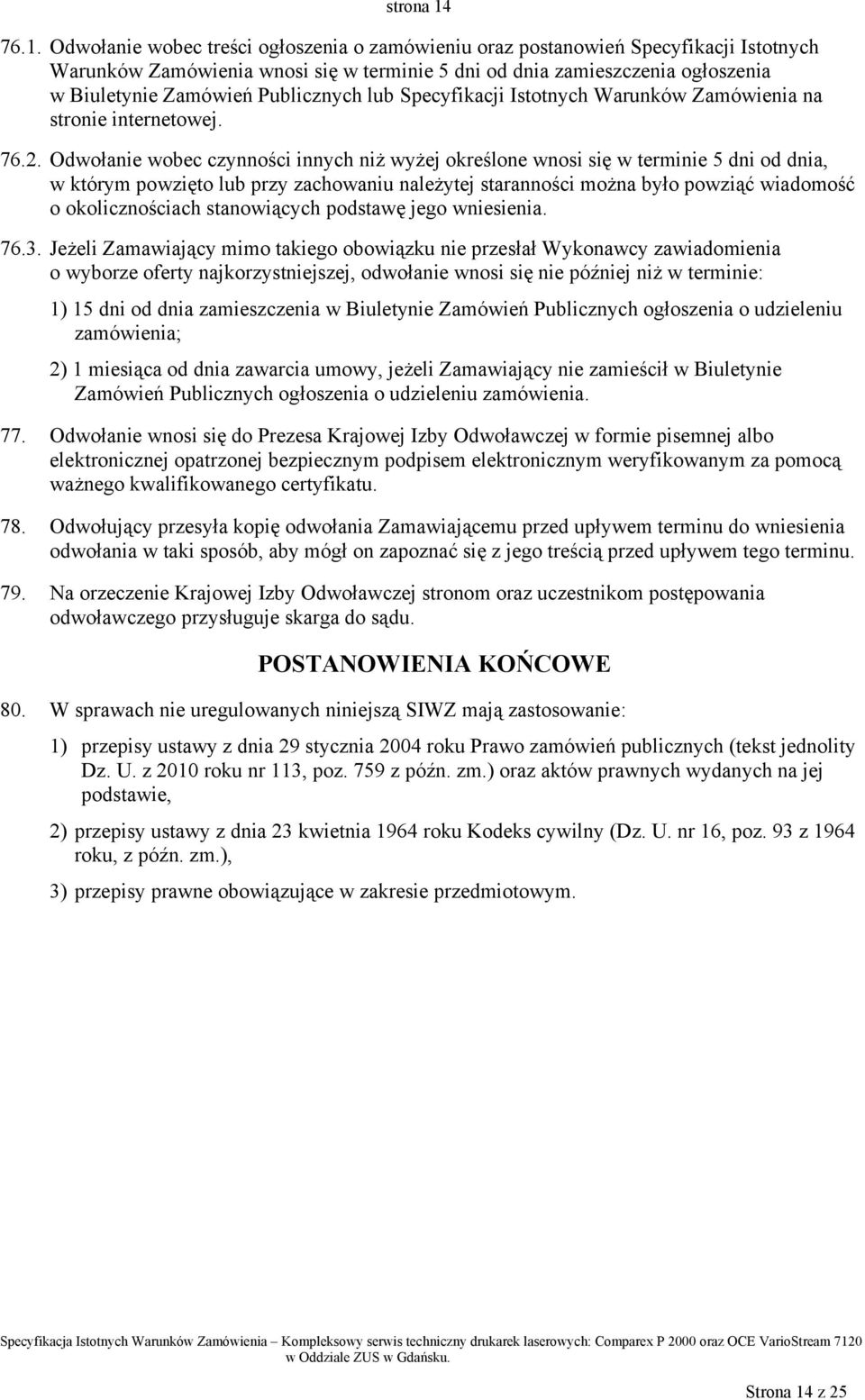Publicznych lub Specyfikacji Istotnych Warunków Zamówienia na stronie internetowej. 76.2.