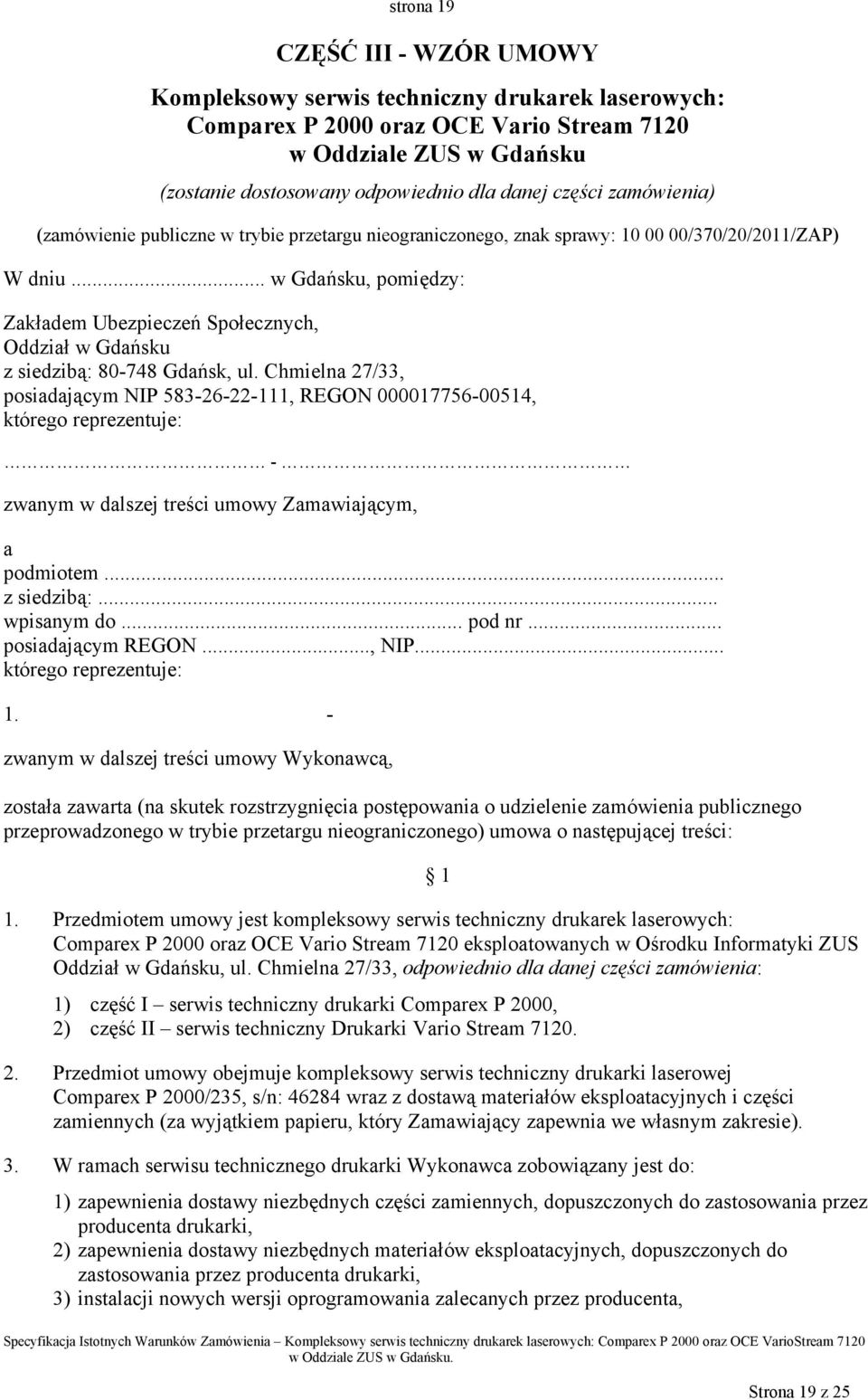 .. w Gdańsku, pomiędzy: Zakładem Ubezpieczeń Społecznych, Oddział w Gdańsku z siedzibą: 80-748 Gdańsk, ul.
