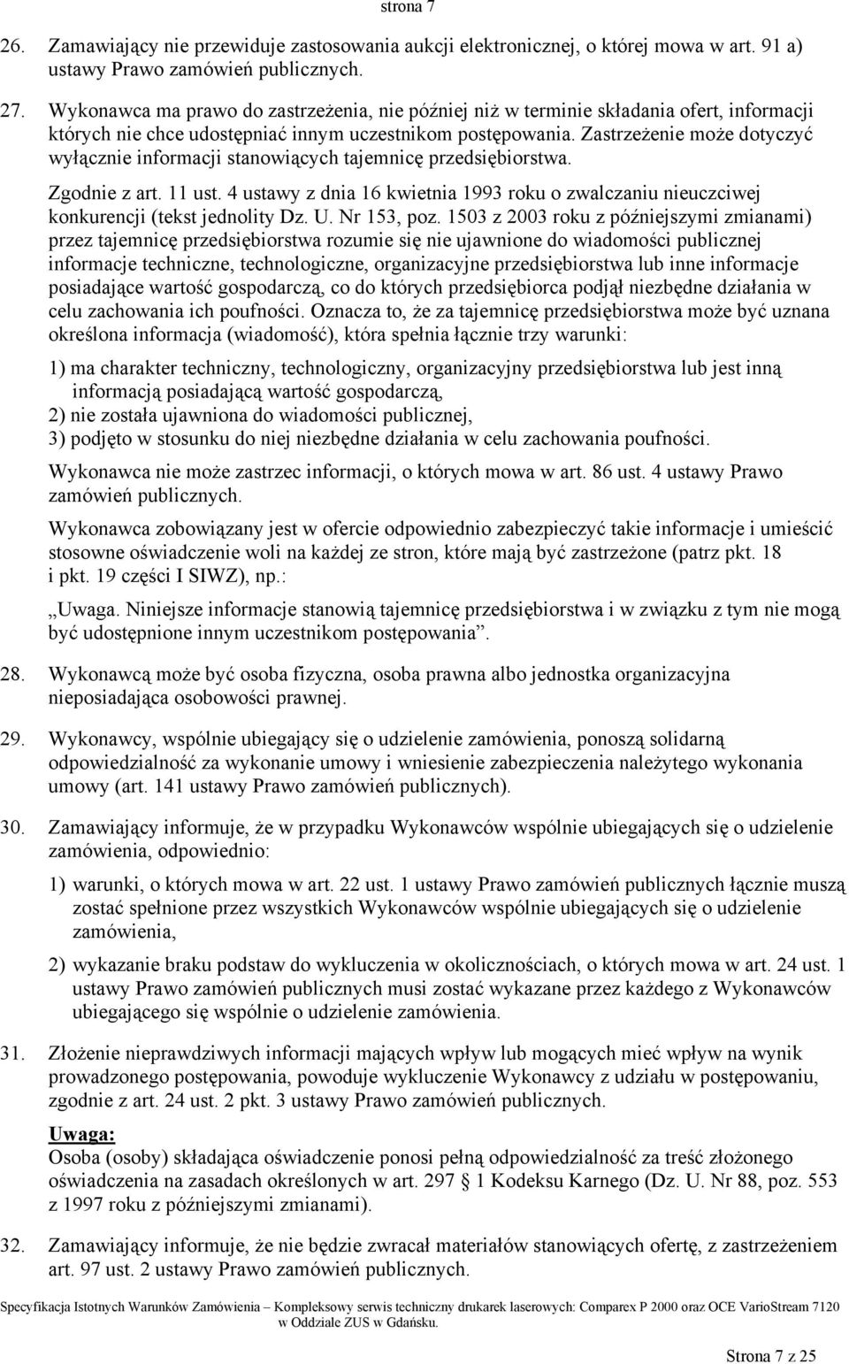Zastrzeżenie może dotyczyć wyłącznie informacji stanowiących tajemnicę przedsiębiorstwa. Zgodnie z art. 11 ust.